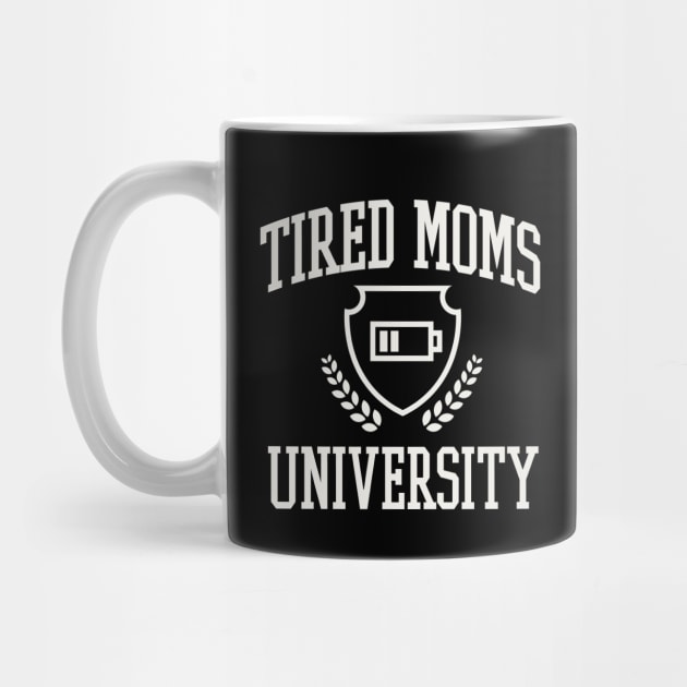 Tired Moms University College Funny Mama Tired by PodDesignShop